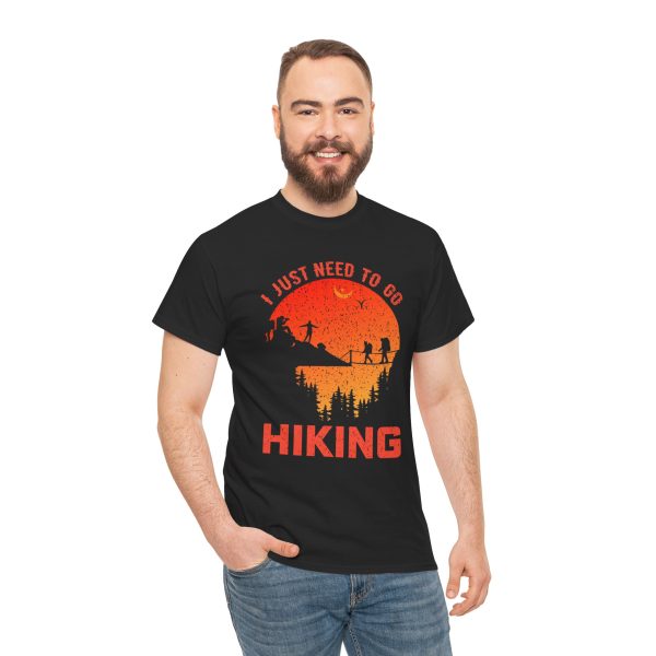 I just need to go hiking Black Color T-Shirt For Unisex Heavy Cotton Tee