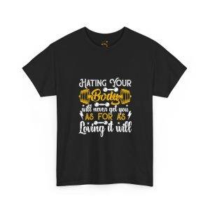 Inspirational Fitness Tee Gym - 'Hating Your Body Will Never Get You As Far As Loving It Will'