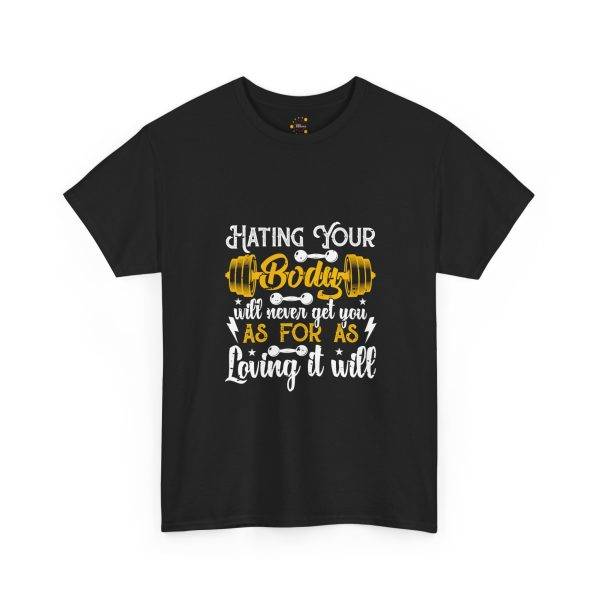 Inspirational Fitness Tee Gym - 'Hating Your Body Will Never Get You As Far As Loving It Will'
