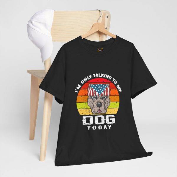 Funny Dog Lovers Unisex Heavy Cotton Tee - "I'm Only Talking to My Dog Today"