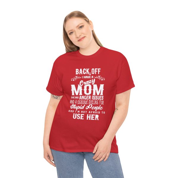 Mother Back Off I Have Crazy Mom Red Color T-Shirt For Unisex Heavy Cotton Tee