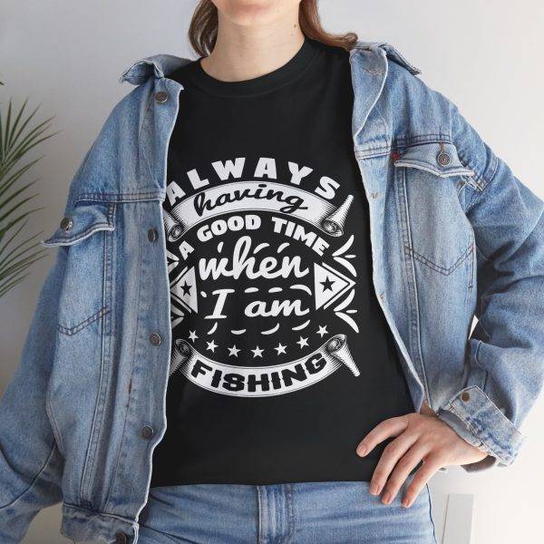 Always Having a Good Time Fishing Unisex Heavy Cotton Tee