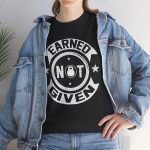 Earned not given gym black color Tshirt For Unisex Heavy Cotton Tee