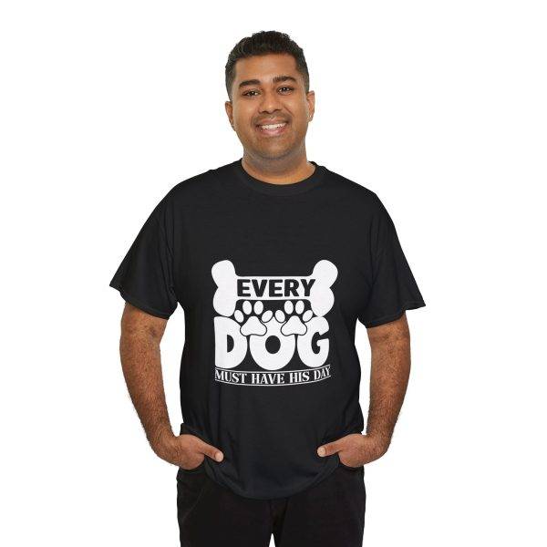 Every Dog Must Have His Day Unisex Heavy Cotton Tee - Perfect Gift for Dog Lovers