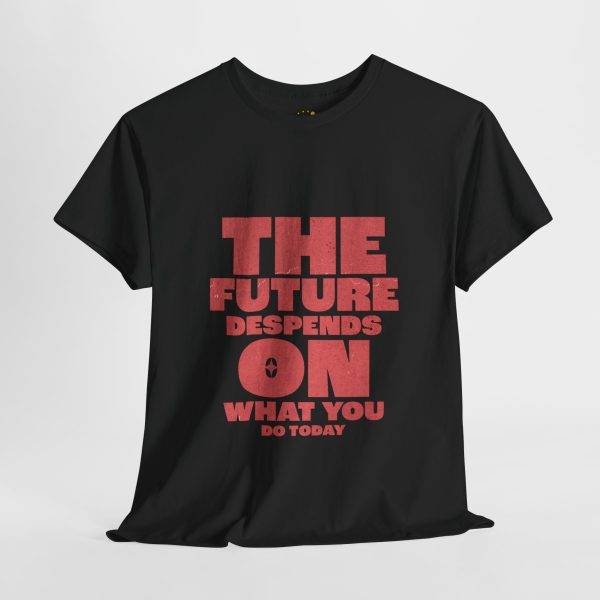 Motivational Typography Unisex Heavy Cotton Tee - 'The Future Depends on What You Do Today'