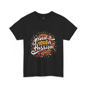 Find your passion typography black color Tshirt For Unisex Heavy Cotton Tee
