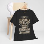 Motivational Fitness and gym Tee - Be Stronger Than Your Strongest Excuse