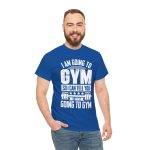 Funny Gym Quote Unisex Heavy Cotton Tee - Perfect Workout Gift