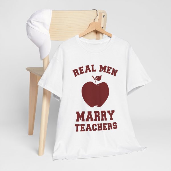 Real Men Marry Teachers T-Shirt for Unisex Heavy Cotton Tee