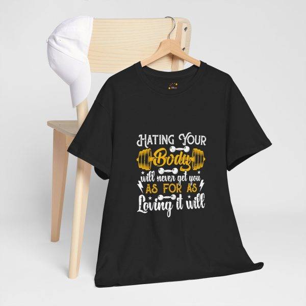 Inspirational Fitness Tee Gym - 'Hating Your Body Will Never Get You As Far As Loving It Will'