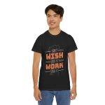 Dont Whish for it Work for it Black Color T-Shirt Unisex Heavy Cotton Tee