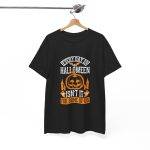Every Day Is Halloween Isn't For Some Of Us Black Color For Unisex Heavy Cotton Tee