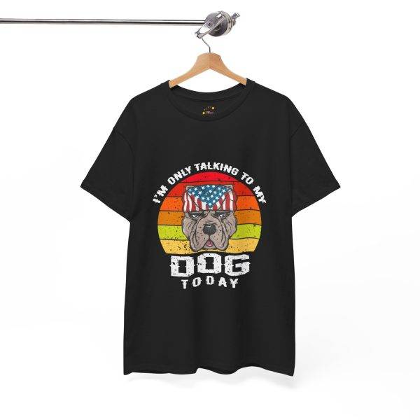 Funny Dog Lovers Unisex Heavy Cotton Tee - "I'm Only Talking to My Dog Today"