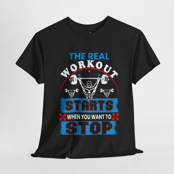 Motivational Fitness Gym Tee - "The Real Workout Starts When You Want to Stop"