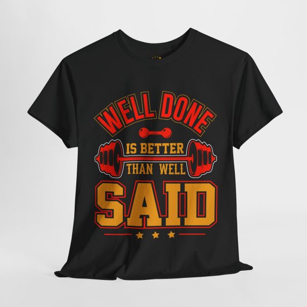 Well Done is better than well said black color gym tshirt for Unisex Heavy Cotton Tee