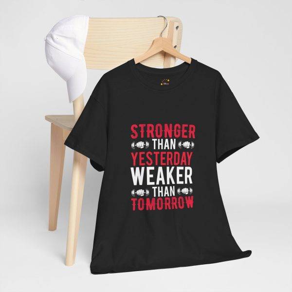 Motivational Fitness Gym Tee - "Stronger Than Yesterday, Weaker Than Tomorrow" Unisex Heavy Cotton T-Shirt