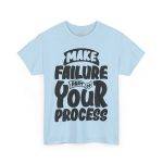 Make Failure Part Of Your Process Light Blue Color T-Shirt For Unisex Heavy Cotton Tee