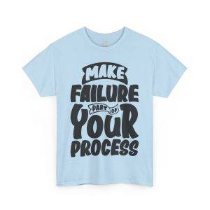 Make Failure Part Of Your Process Light Blue Color T-Shirt For Unisex Heavy Cotton Tee