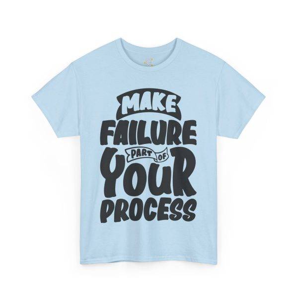 Make Failure Part Of Your Process Light Blue Color T-Shirt For Unisex Heavy Cotton Tee