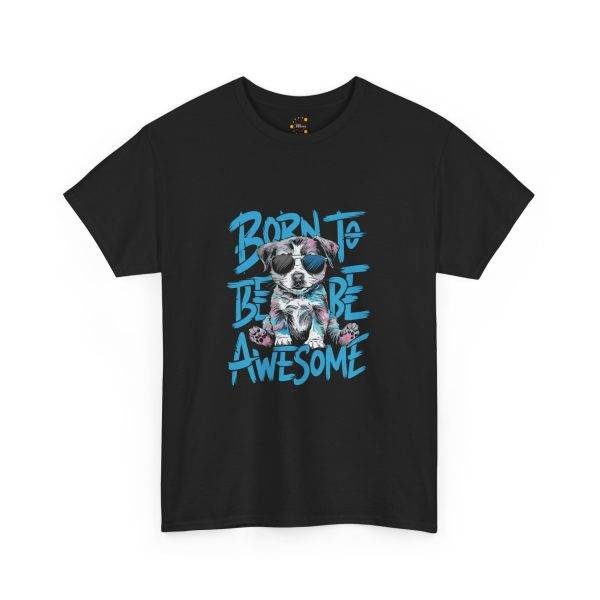 Born to Be Awesome Unisex Heavy Cotton Tee - Fun Dog Graphic T-Shirt for Animal Lovers