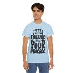 Make Failure Part Of Your Process Light Blue Color T-Shirt For Unisex Heavy Cotton Tee