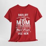 Mother Back Off I Have Crazy Mom Red Color T-Shirt For Unisex Heavy Cotton Tee