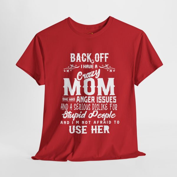 Mother Back Off I Have Crazy Mom Red Color T-Shirt For Unisex Heavy Cotton Tee
