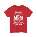 Mother Back Off I Have Crazy Mom Red Color T-Shirt For Unisex Heavy Cotton Tee