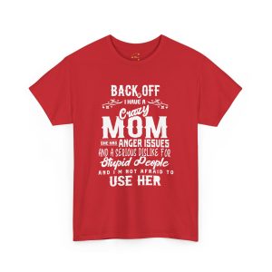 Mother Back Off I Have Crazy Mom Red Color T-Shirt For Unisex Heavy Cotton Tee