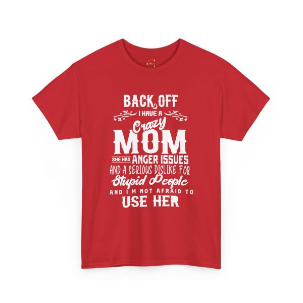 Mother Back Off I Have Crazy Mom Red Color T-Shirt For Unisex Heavy Cotton Tee