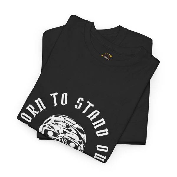 Born To Stand Out Black Color T-Shirt For Unisex Heavy Cotton Tee