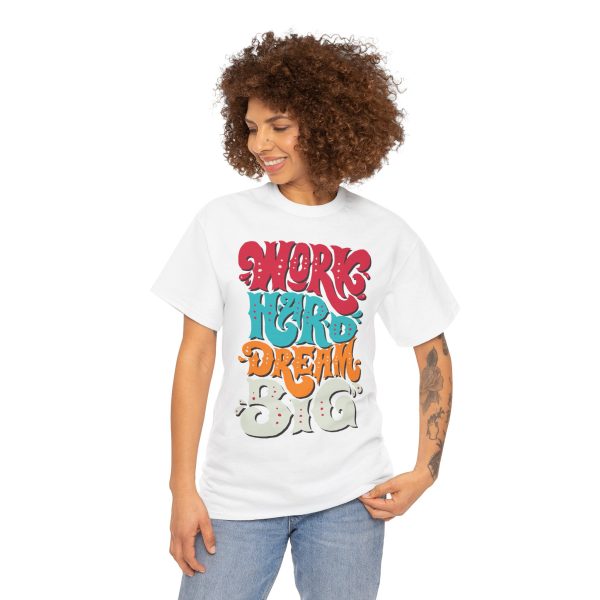Work Hard Dream Big T-Shirt For Women Heavy Cotton Tee