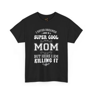 Mother Super Cool Mom Black Color T-Shirt For Unisex Heavy Cotton Tee