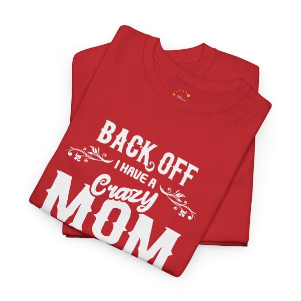 Mother Back Off I Have Crazy Mom Red Color T-Shirt For Unisex Heavy Cotton Tee
