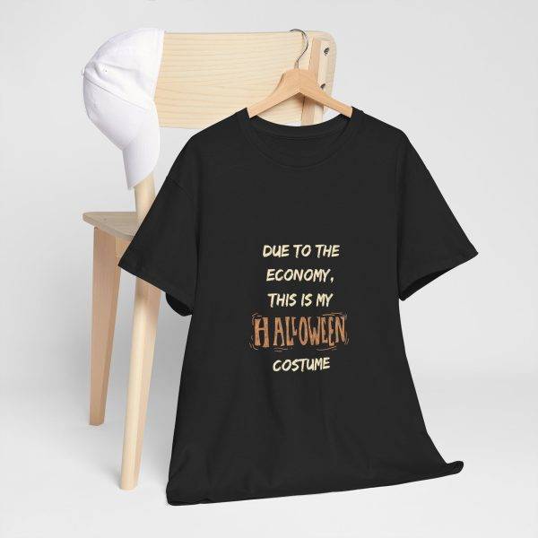 DUE TO THE ECONOMY, THIS IS MY HALLOWEEN COSTUME Black Color T-Shirt For Unisex Heavy Cotton Tee