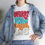Work Hard Dream Big T-Shirt For Women Heavy Cotton Tee