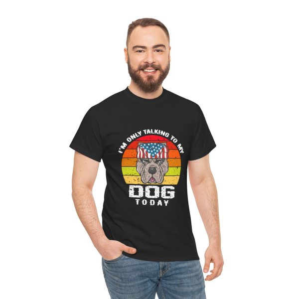 Funny Dog Lovers Unisex Heavy Cotton Tee - "I'm Only Talking to My Dog Today"