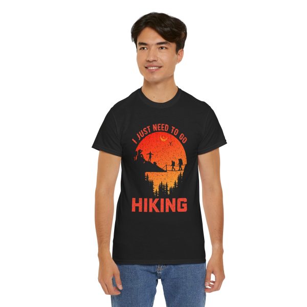 I just need to go hiking Black Color T-Shirt For Unisex Heavy Cotton Tee