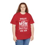 Mother Back Off I Have Crazy Mom Red Color T-Shirt For Unisex Heavy Cotton Tee