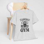Motivational Gym Tee - "A Bad Day Can Be Made Better by Going to the Gym" Unisex Heavy Cotton T-Shirt