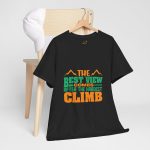 The best view comes after hardest climb Black Color T-Shirt For Unisex Heavy Cotton Tee