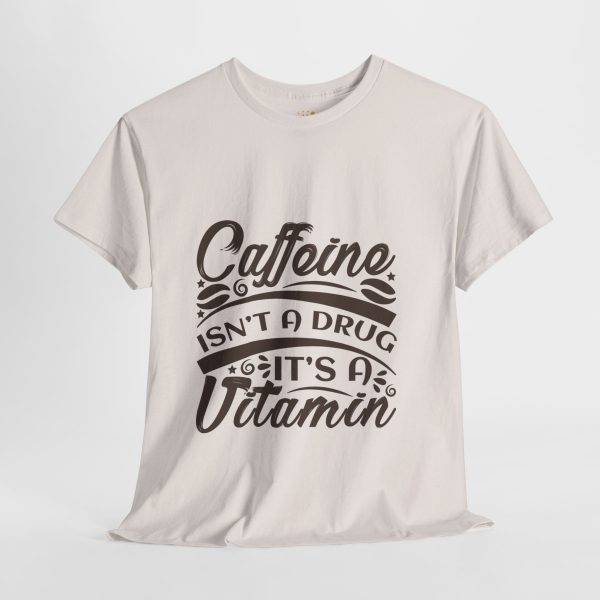 Caffeine Isn't a Drug Unisex Heavy Cotton Tee - Casual Coffee Lover Shirt