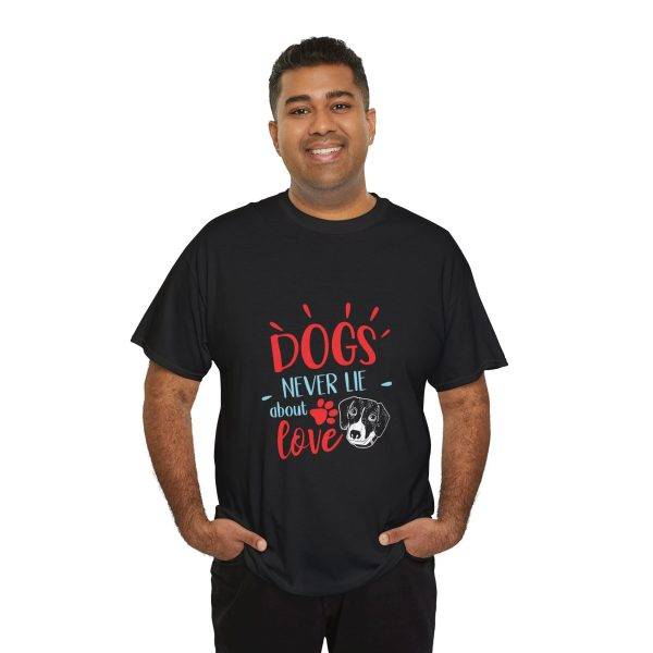 Dogs Never Lie About Love Unisex Heavy Cotton Tee