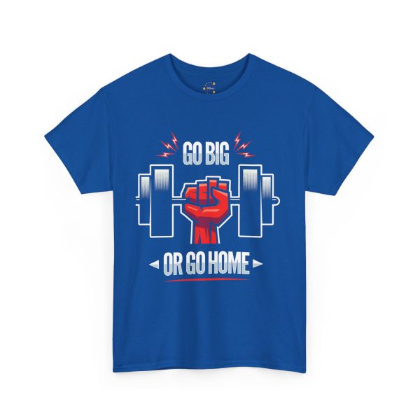 Motivational Fitness and gym Tee - 'Go Big or Go Home'