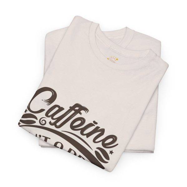 Caffeine Isn't a Drug Unisex Heavy Cotton Tee - Casual Coffee Lover Shirt