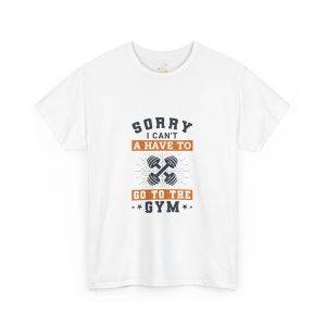 Sorry I Can't Gym T-Shirt - Unisex Heavy Cotton Tee for Fitness Enthusiasts