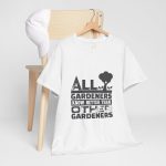 All Gardeners Know Better Unisex Heavy Cotton Tee