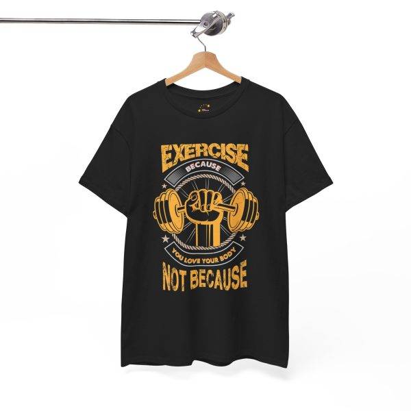 Unisex Heavy Cotton Tee - 'Exercise Because You Love Your Body' Motivational Workout Gym Shirt