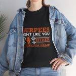 Funny Gym T-Shirt - Burpees Don't Like You Either - Unisex Heavy Cotton Tee
