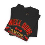 Well Done is better than well said black color gym tshirt for Unisex Heavy Cotton Tee
